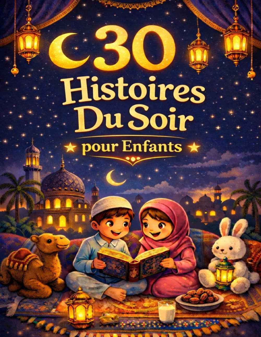 30 histoires du soir pour enfants: Contes à lire le soir pendant le Ramadan et toute l’année – Livre islamique éducatif avec quiz et coloriages