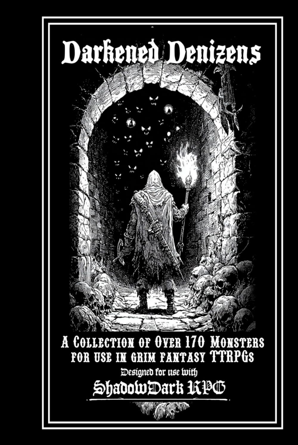 Darkened Denizens: A Grimdark Monster Compendium for OSR RPGs - Compatible with Old School Essentials, Dungeon Crawl Classics, Shadowdark, and 1e D&D