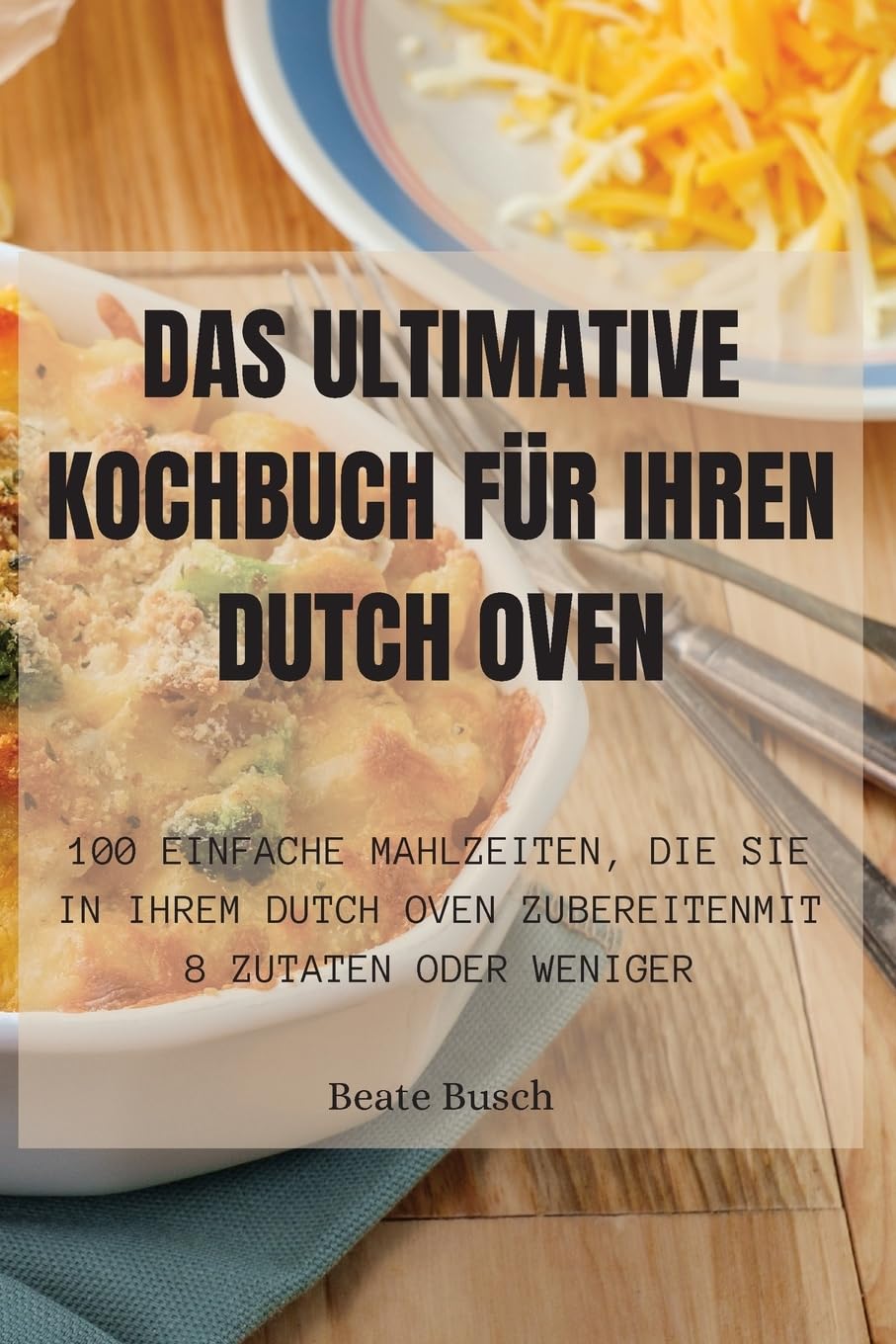 Das Ultimative Kochbuch Für Ihren Dutch Oven (German Edition)      Paperback – July 5, 2023
