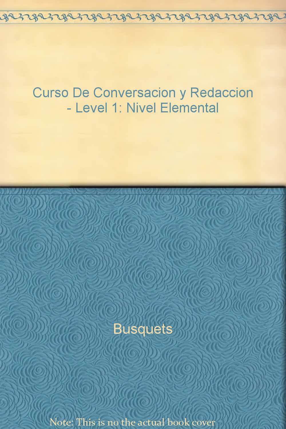 Curso De Conversacion y Redaccion - Level 1: Nivel Elemental [Paperback]