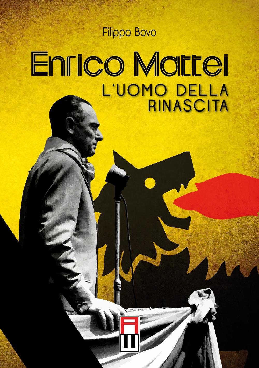 Enrico Mattei. L'uomo Della Rinascita - 4