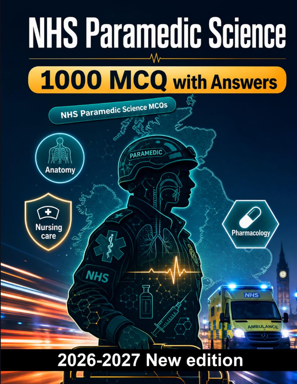 NHS Paramedic Science : 1000 MCQ with Answers: Trauma assessment, airway management, cardiovascular physiology & drug administration protocols for clinical competency