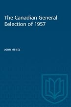 The Canadian General Eelection of 1957 (Heritage)