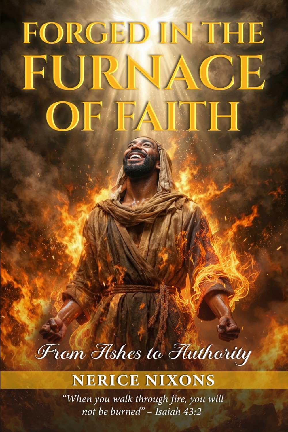 Forged in the Furnace of Faith: From Ashes to Authority