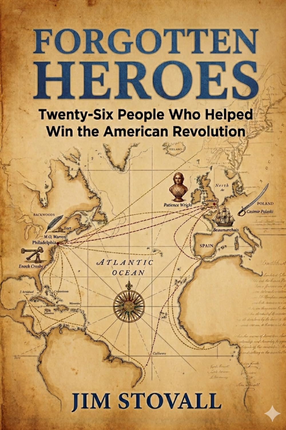 Forgotten Heroes: Twenty-Six People Who Helped Win the American Revolution: 3 (Friends of Liberty)