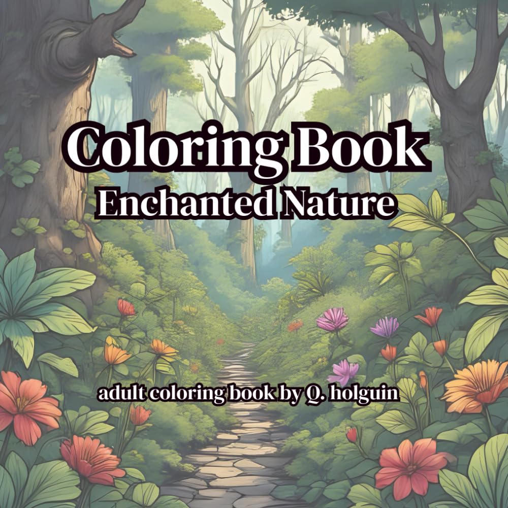 Enchanted Nature: An Adult Coloring Book of Intricate Forests, Flowers, and Wildlife: Relax and unwind with mandala-style nature patterns