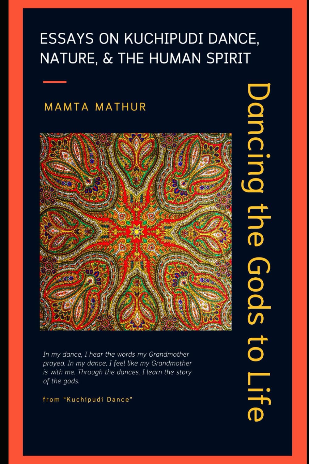 Dancing the Gods to Life: Essays on Kuchipudi Dance, Nature, and the Human Spirit
