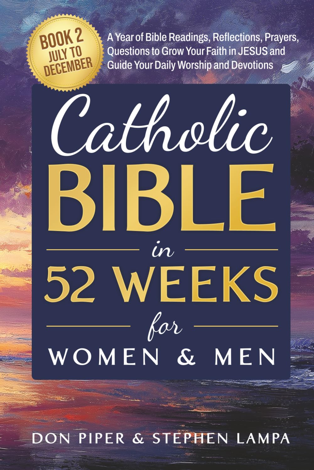 Catholic Bible in 52 Weeks for Women and Men: Book 2 July to December A Year of Bible Readings, Reflections, Prayers, Questions to Grow Your Faith in JESUS and Guide Your Daily Worship and Devotions