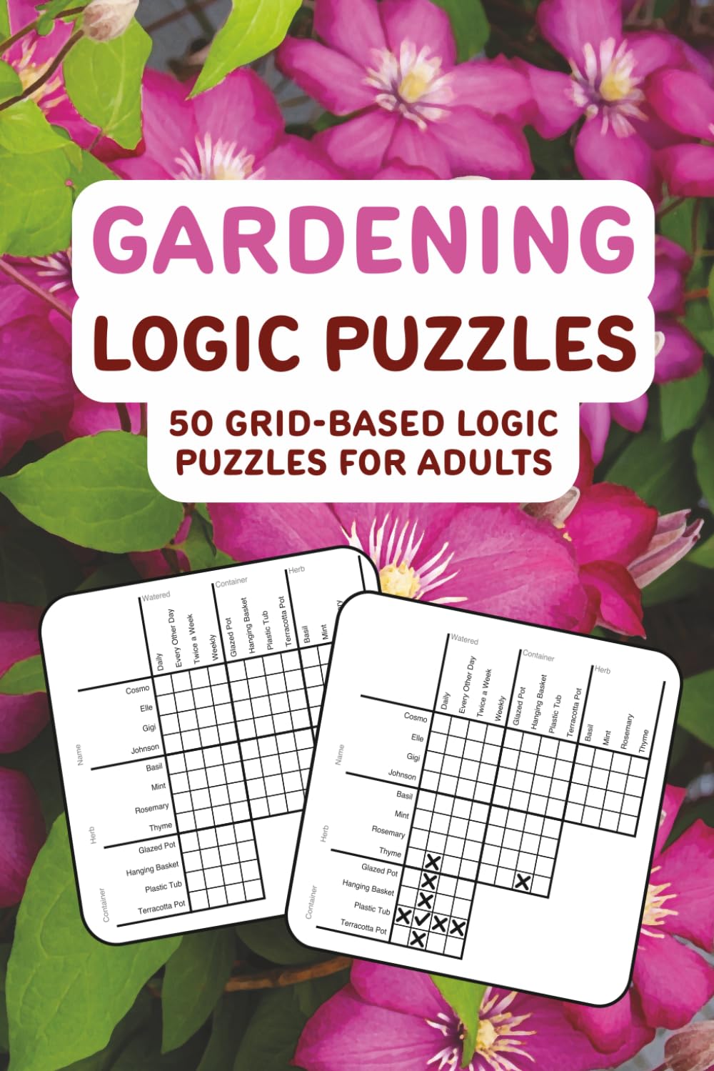 Gardening Logic Puzzles: 50 grid-based logic puzzles for adults