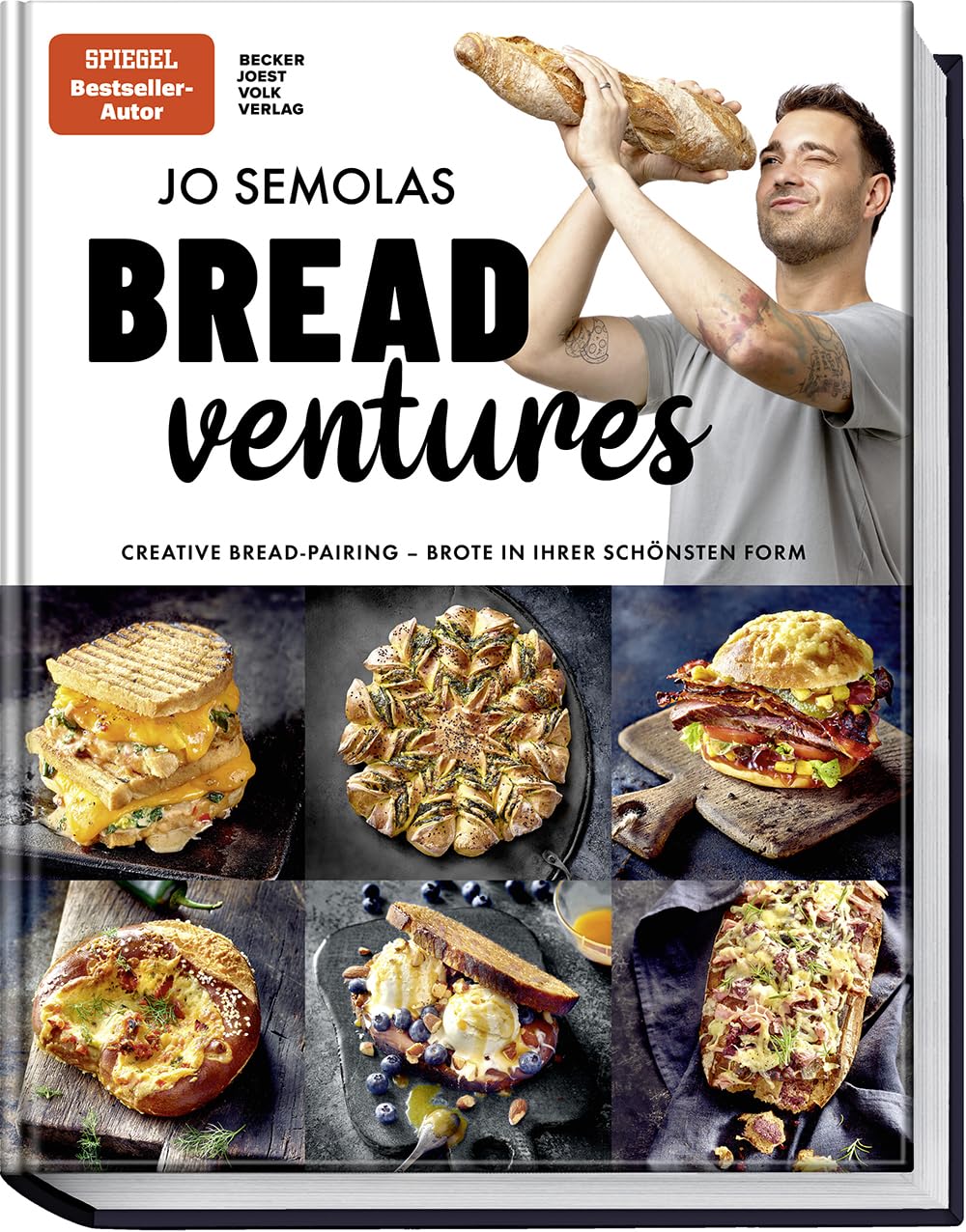 Jo Semolas BREADventures: Creative Bread-Pairing - Brote in ihrer schönsten Form - genial belegt und gefüllt