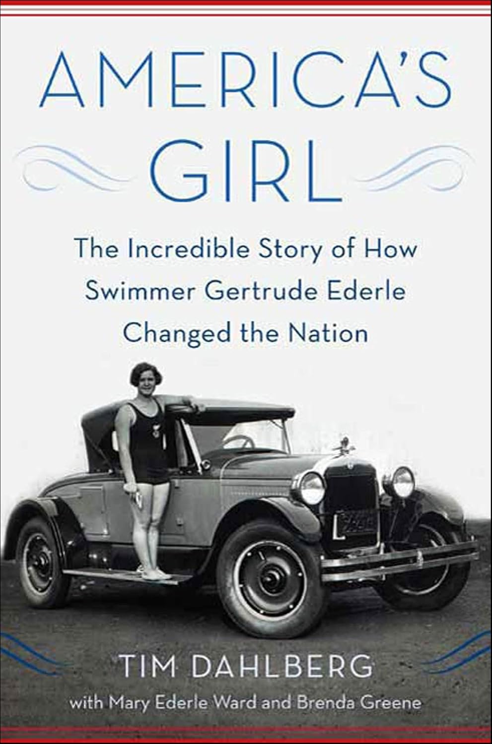 America's Girl: The Incredible Story of How Swimmer Gertrude Ederle Changed the Nation