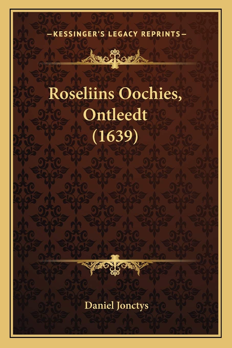 Roseliins Oochies, Ontleedt (1639)
