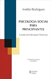 Psicologia social para principiantes: Teoria e prática sobre a psicologia das relações interpessoais