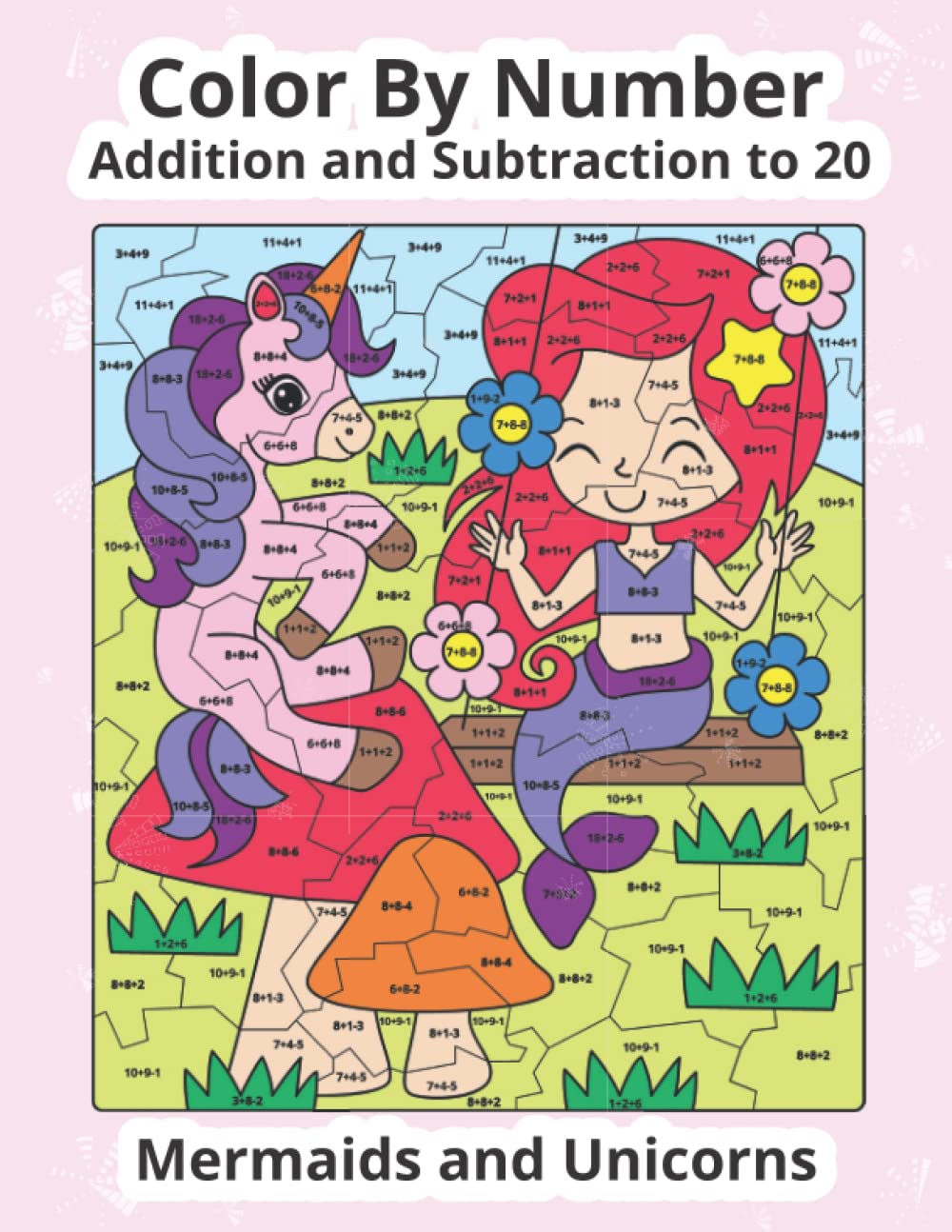 Color by Number Addition and Subtraction Mermaids and Unicorns: Math Coloring Book