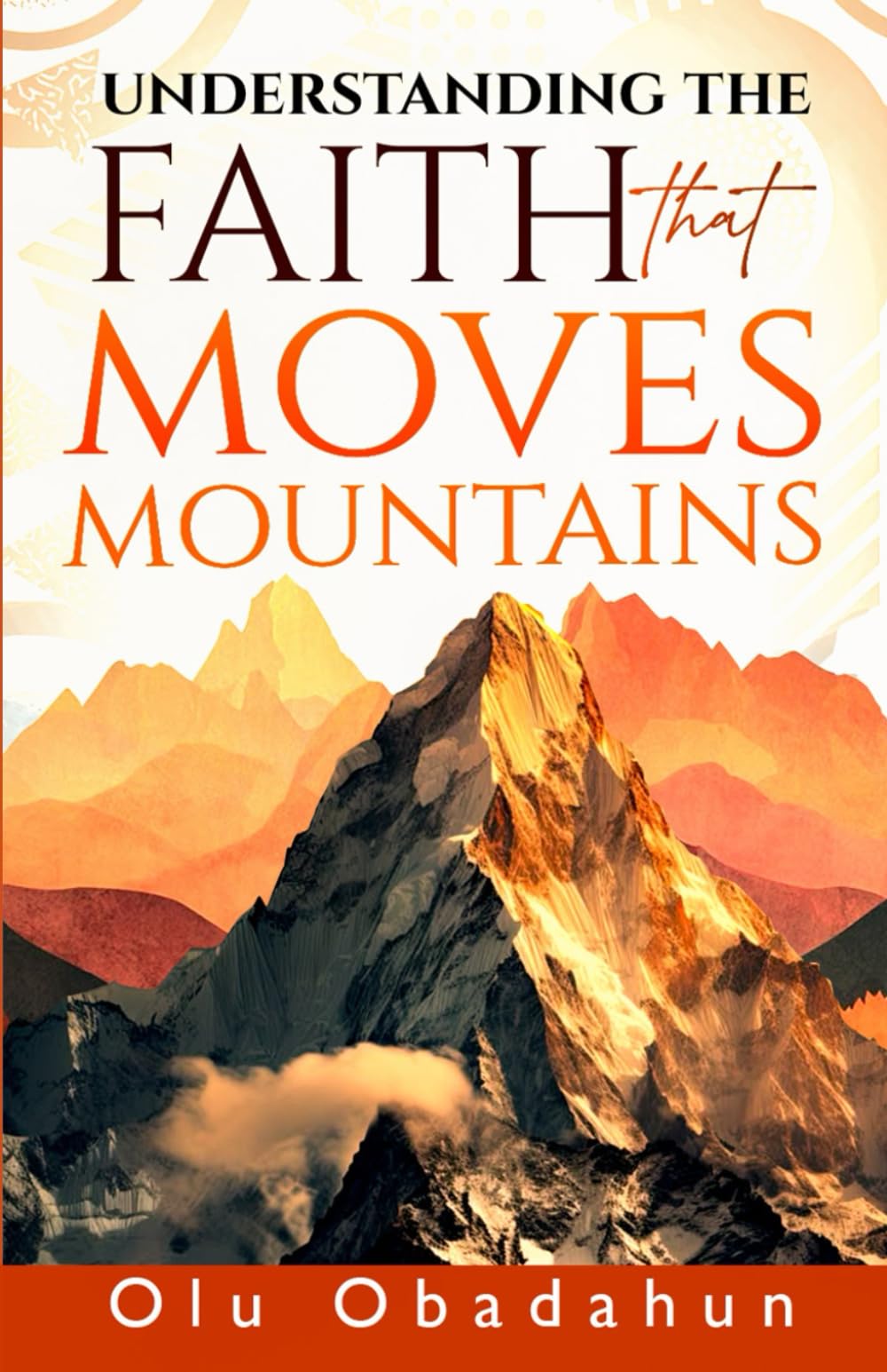 Understanding The Faith That Moves Mountains