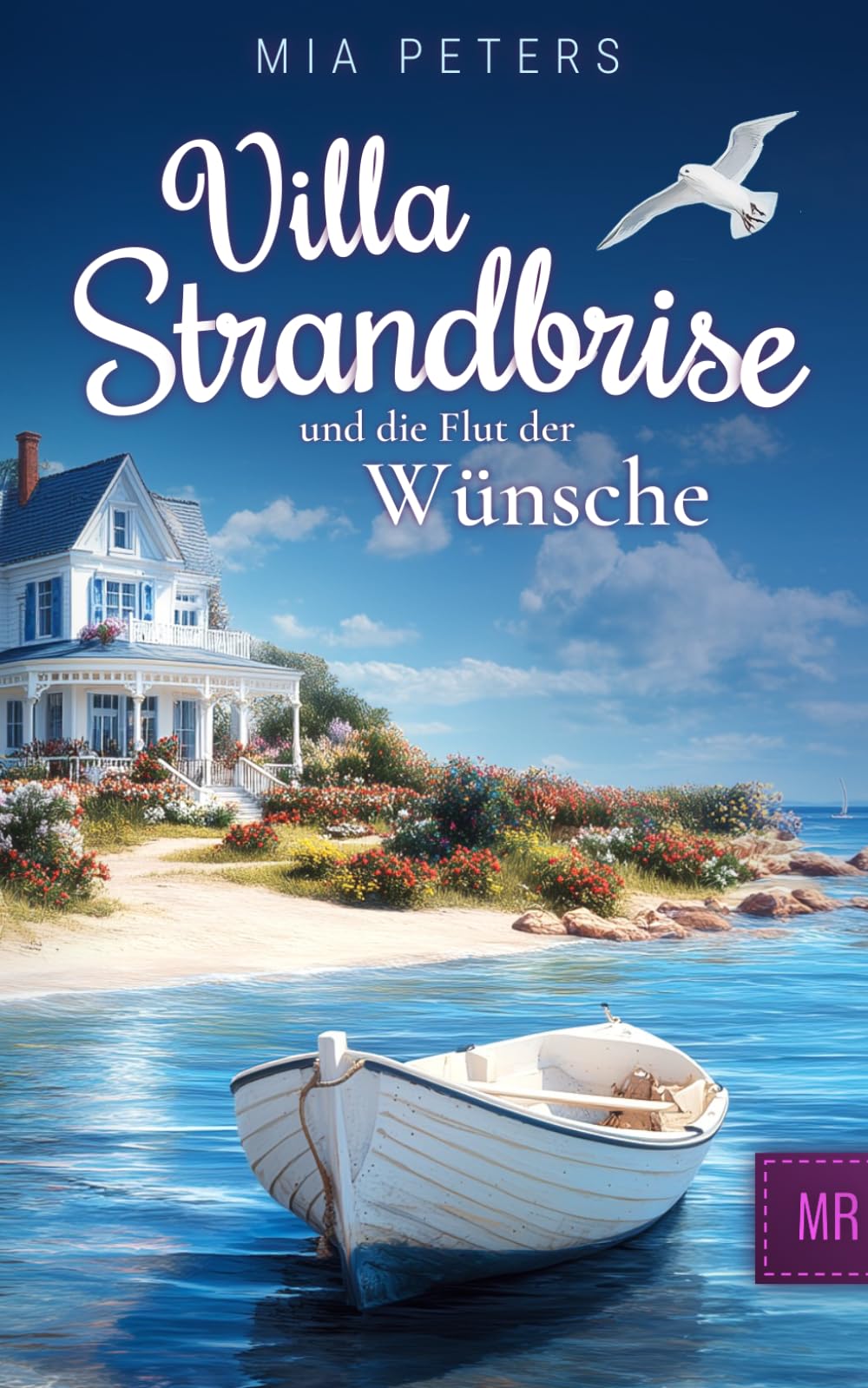 Villa Strandbrise und die Flut der Wünsche (Neuanfang am Meer)
