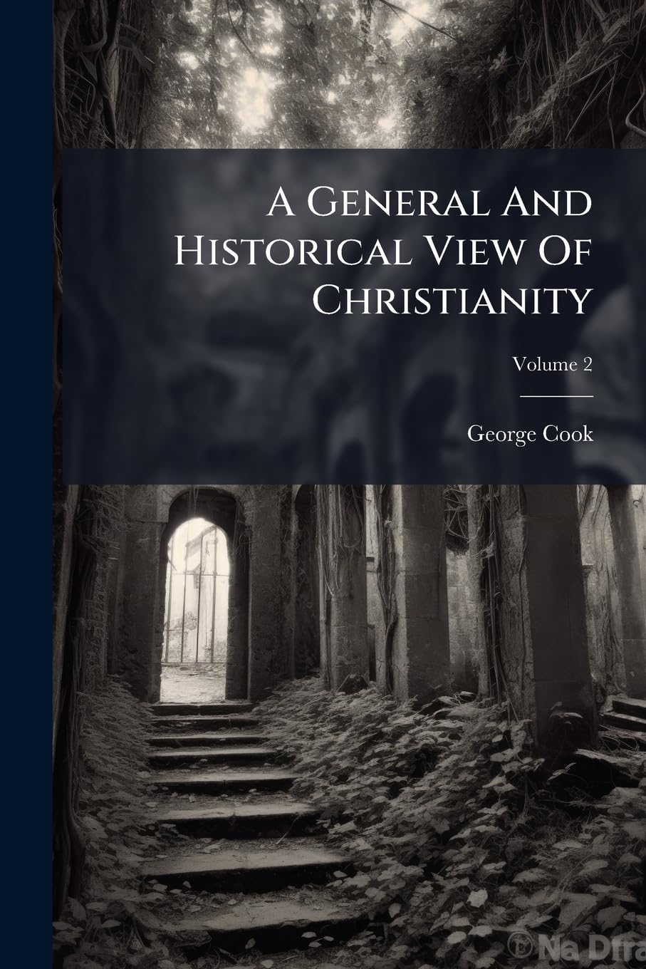 A General And Historical View Of Christianity: Comprehending Its Origin And Progress, The Leading Doctrines And Forms Of The Polity Founded On It : ... Moral And Political State Of Europe, Volume 2