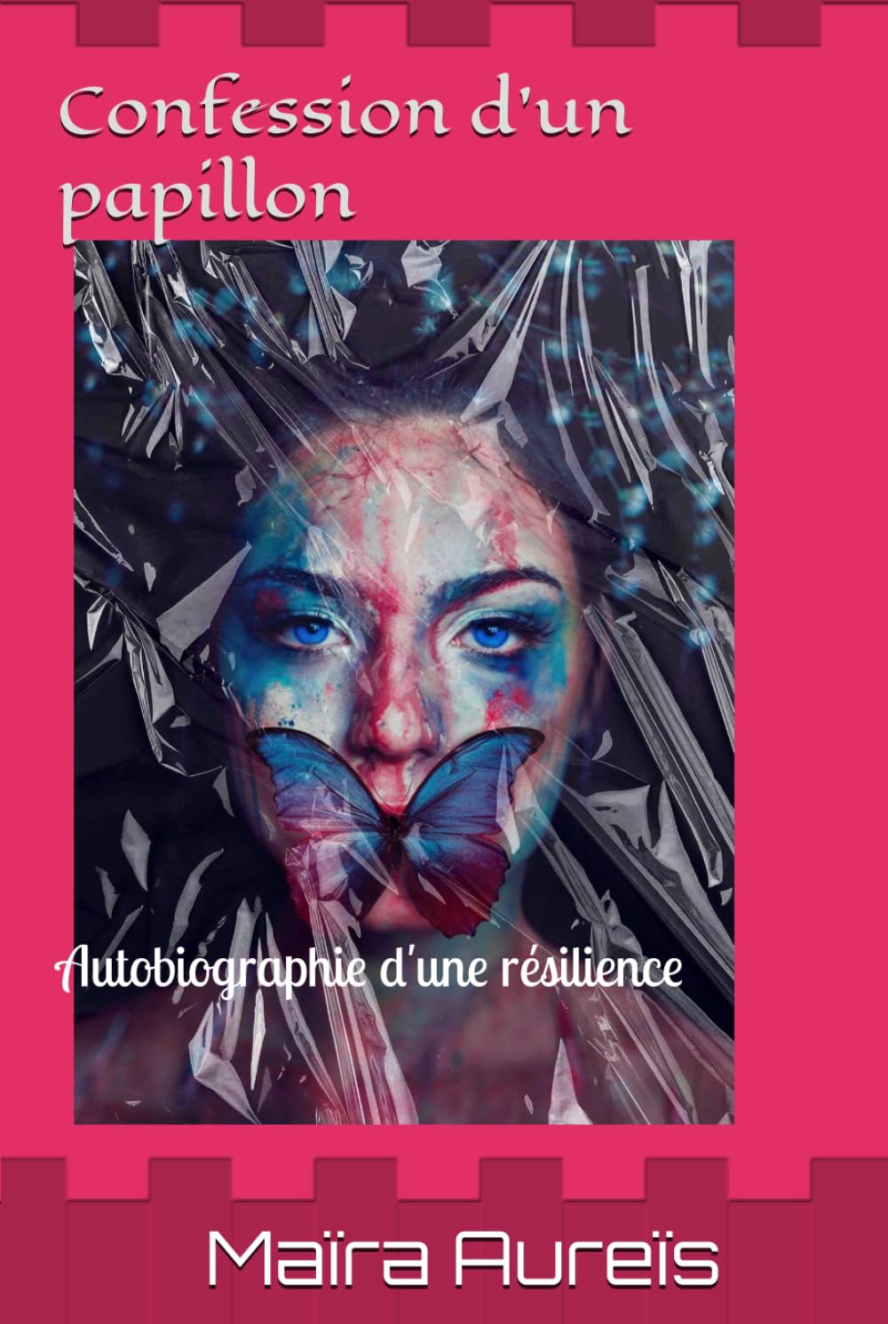 Confession d'un papillon: Autobiographie d'une résilience
