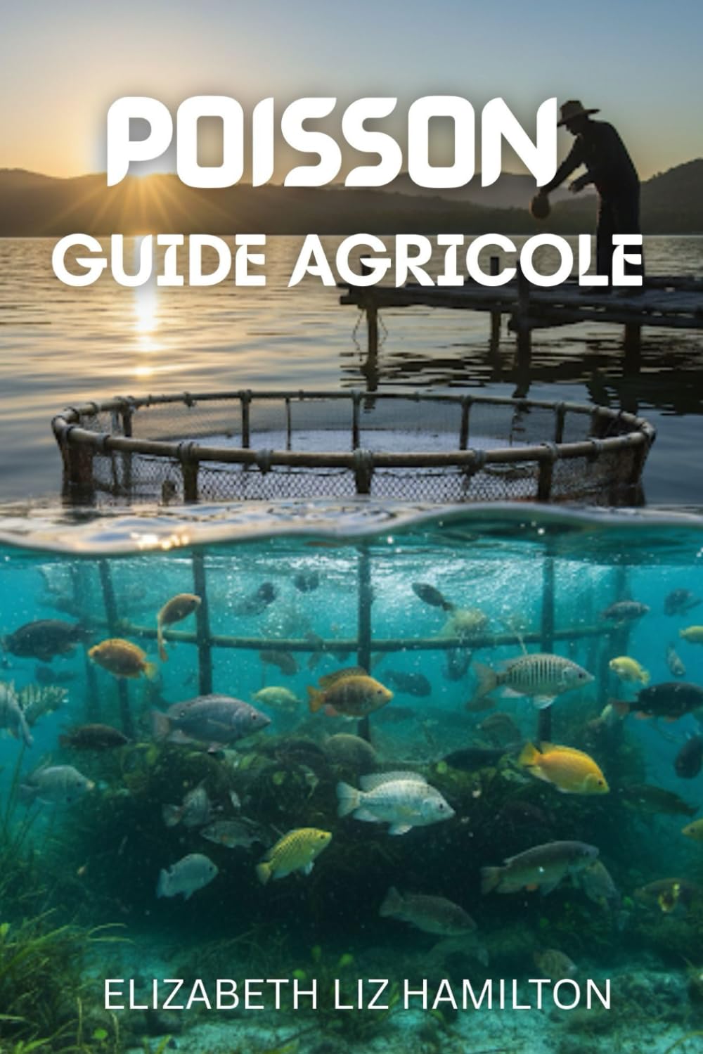 GUIDE DE POISSONNERIE: Guide complet étape par étape pour une pisciculture rentable, durable et réussie