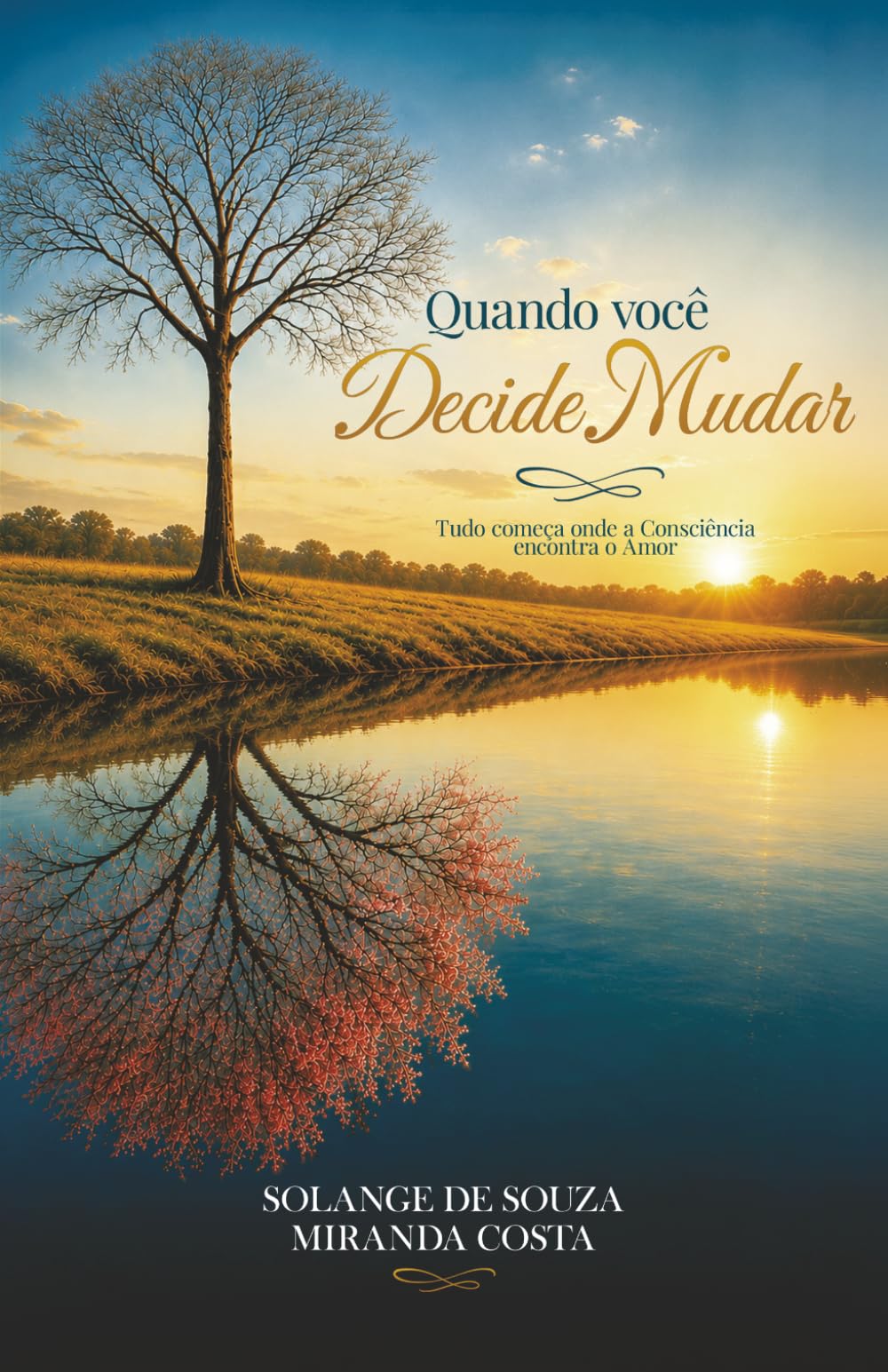 Quando Você decide Mudar: Tudo começa onde a consciência encontra o amor