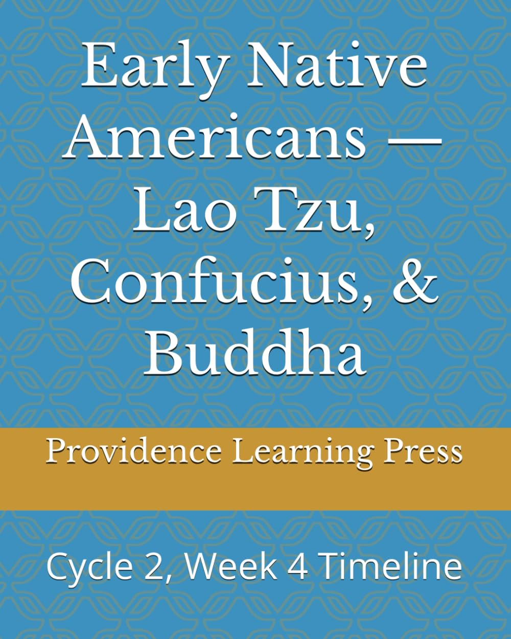 Early Native Americans — Lao Tzu, Confucius, & Buddha: Cycle 2, Week 4 Timeline (Cycle 2 Timeline)