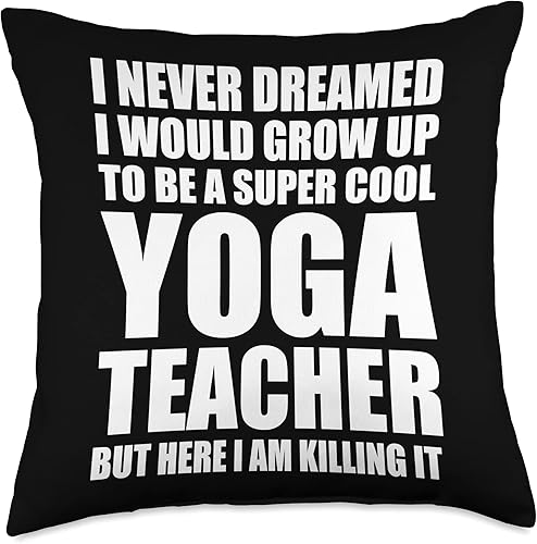 Yoga teacher love job hilarious design Almohada divertida con texto en inglés "I Never Dream to be a Yoga Teacher but im Killing It", 18 x 18