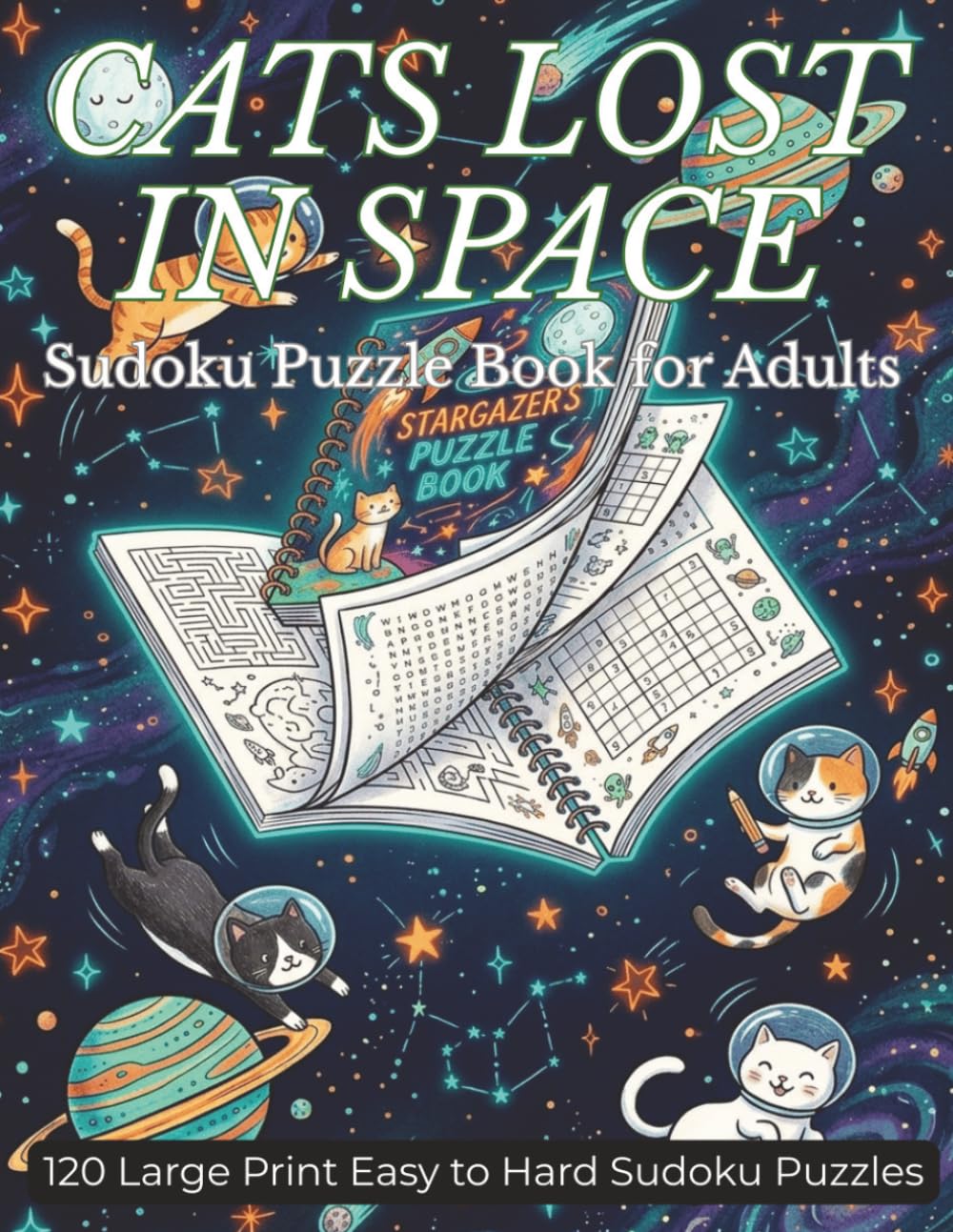 Cats Lost in Space Sudoku Puzzle Book for Adults: 120 Large Print Easy to Hard Sudoku Puzzles