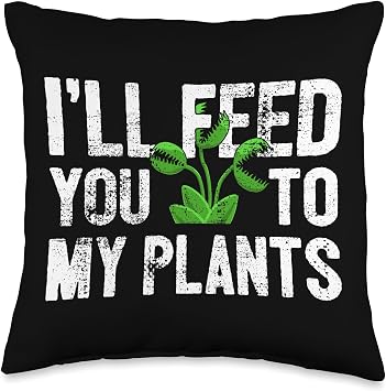Carnivorous Plant - Ill Feed You To My Venus Fly Trap Throw Pillow