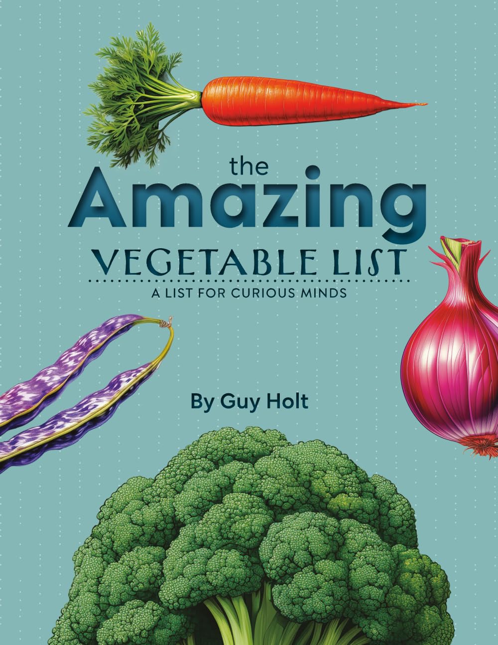 The Amazing Vegetable List: A list for Curious Minds (The Amazing List Series)