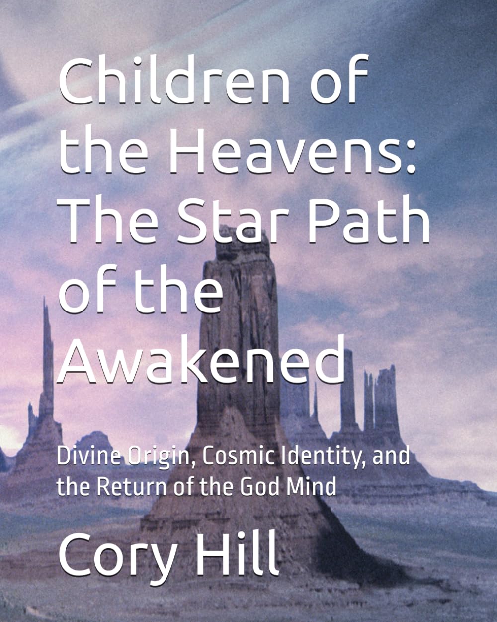 Children of the Heavens: The Star Path of the Awakened: Divine Origin, Cosmic Identity, and the Return of the God Mind