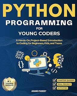 Python for Kids & Teens: Hands-On Beginner Coding Book with Projects, Age 10+ by Anand Pandey