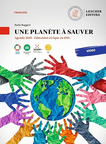 Une planète à sauver. Agenda 2030. Éducation civique en DNL. Une planète à sauver. Per le Scuole superiori