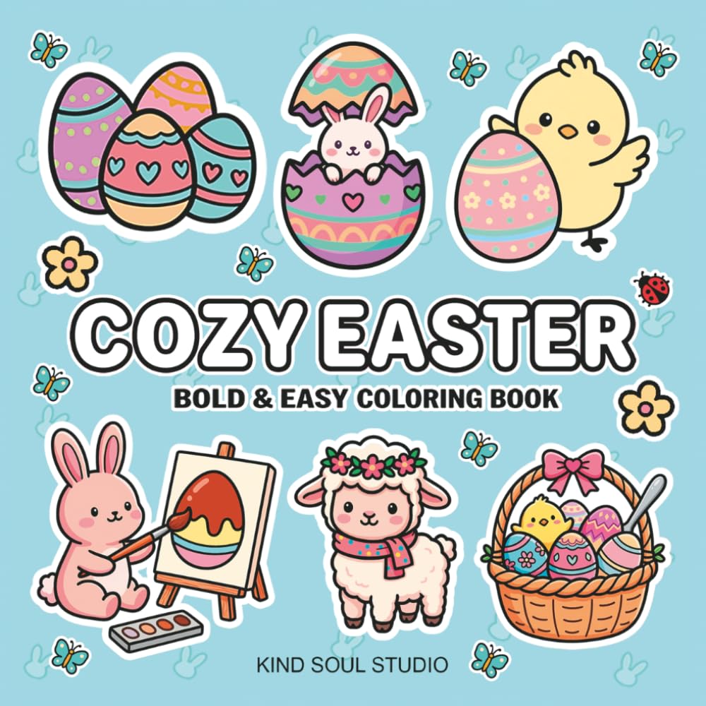 Cozy Easter Coloring Book: A Hygge-Inspired Bold and Easy Book with 40 Cute and Simple Spring Designs for Relaxation, Mindfulness, and Easter Joy