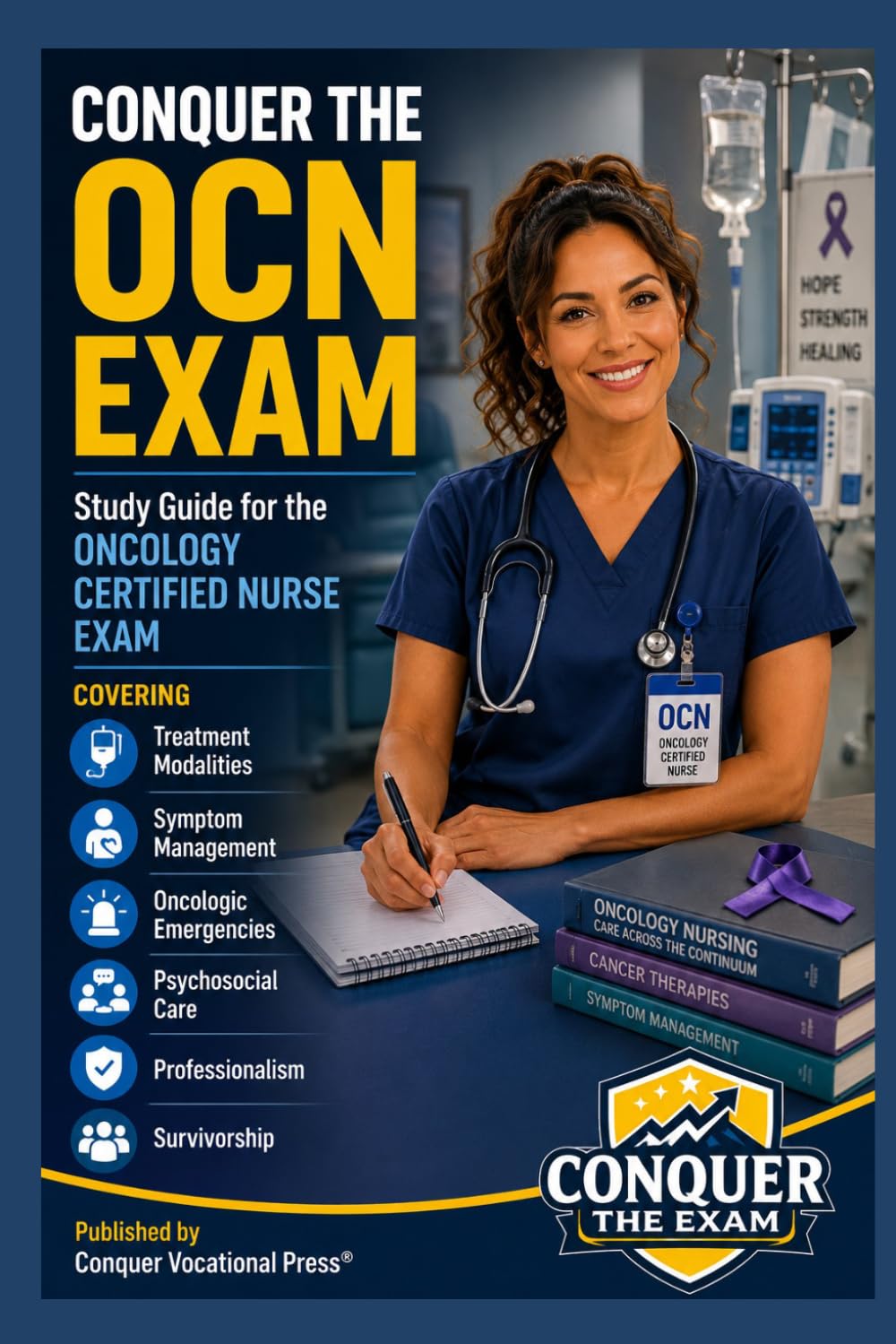 Conquer the OCN Exam: Study Guide for the Oncology Certified Nurse Exam Covering Treatment Modalities, Symptom Management, Oncologic Emergencies, ... and Survivorship (Conquer the Nursing Exams)