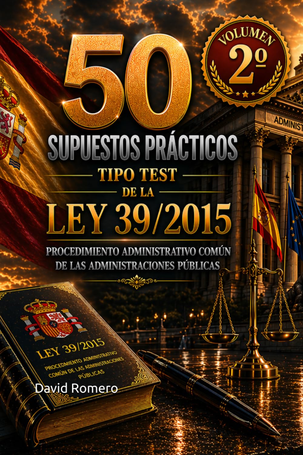 50 SUPUESTOS PRÁCTICOS TIPO TEST DE LA LEY 39/2015 Procedimiento Administrativo Común de las Administraciones Públicas VOL. 2º: Domina el ... y fundamentación jurídica para oposiciones
