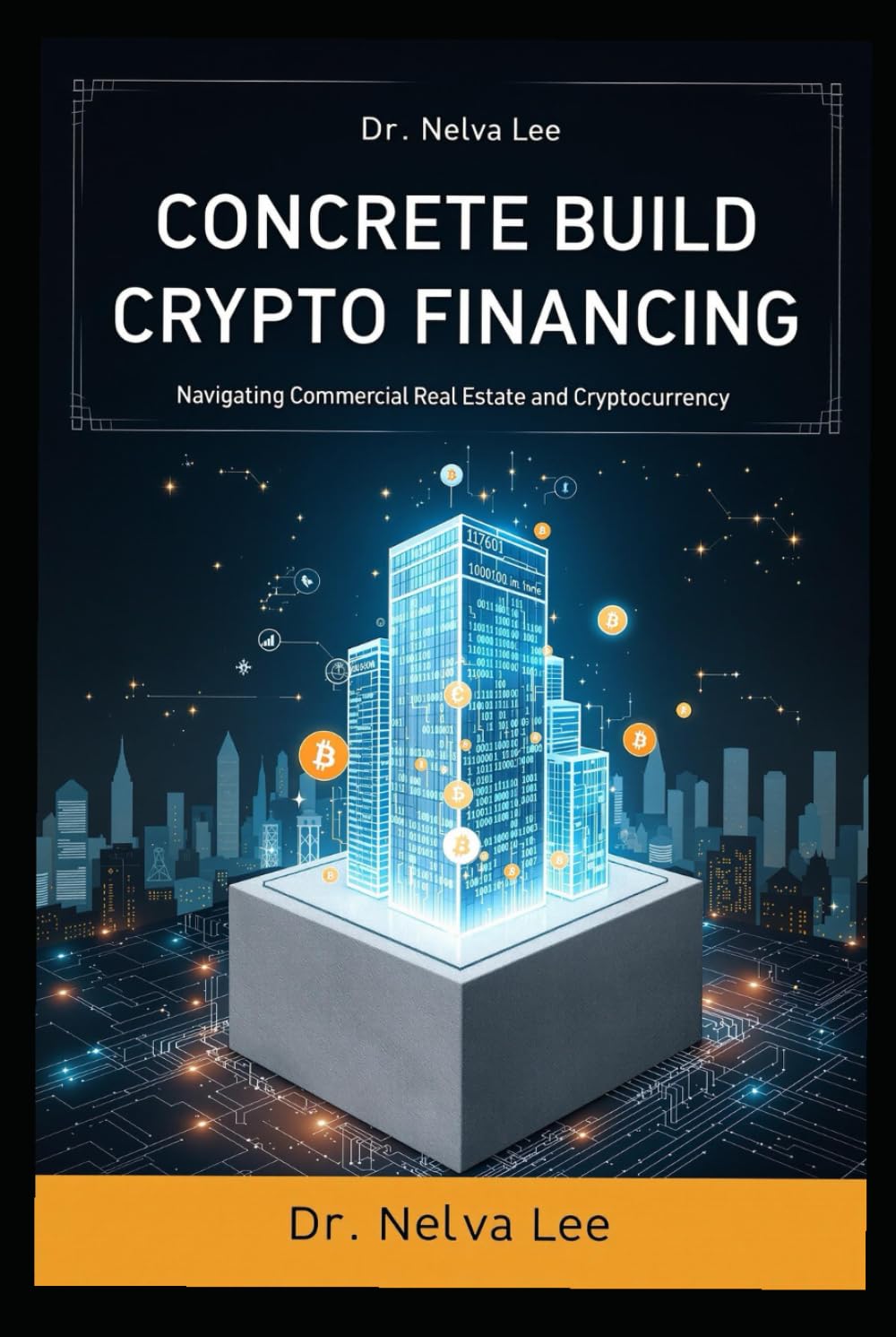 Concrete Build Crypto Financing: Navigating Commercial Real Estate and  Cryptocurrency : Lee, Dr Nelva: Amazon.sg: Books