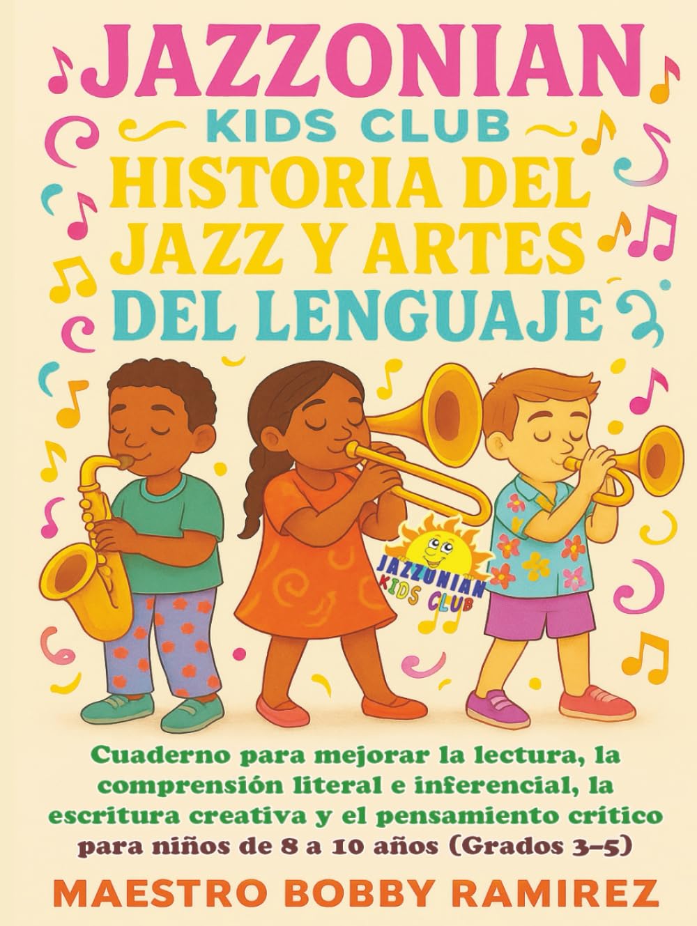 Jazzonian Kids Club Historia del Jazz y Artes del Lenguaje: Cuaderno para mejorar la lectura, la comprensión literal e inferencial, la escritura ... of “Jazz History & Language Arts” books)