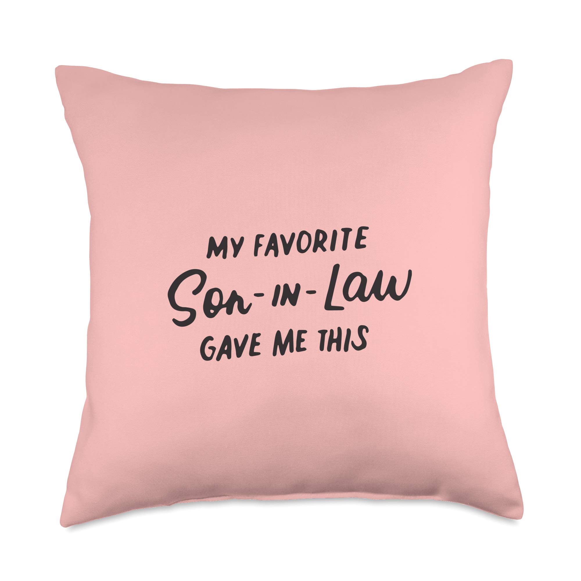 In Law Gifts Merch Store My Favorite Son in Law Gave Me This Funny Gag Gifts Throw Pillow, 18x18, Multicolor