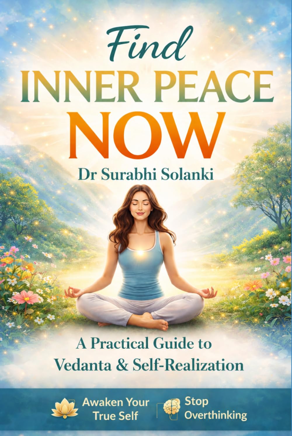 Find Inner Peace Now: A Practical Guide to Vedanta and Self-Realization (Vedanta Simplified)