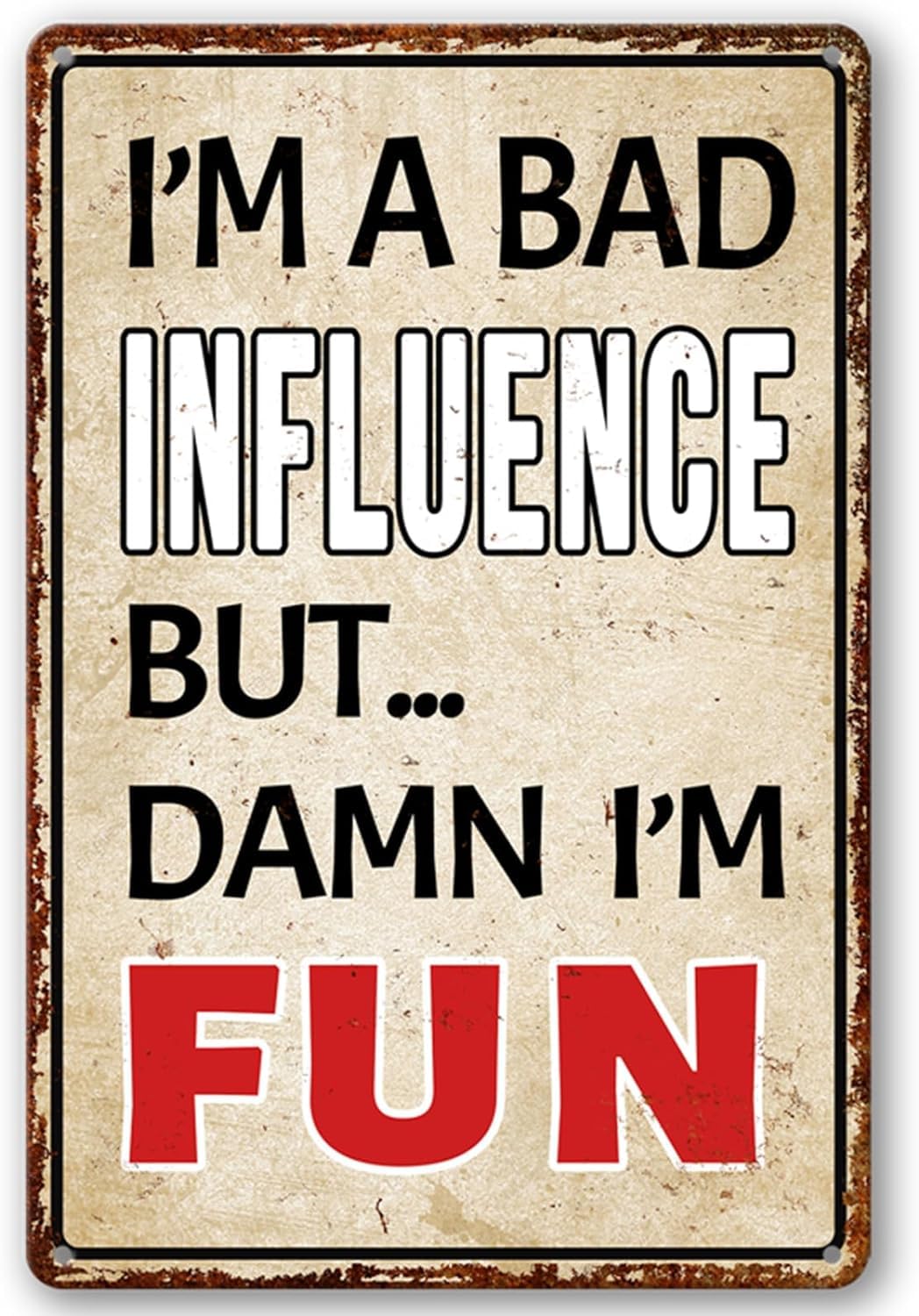 I'm A Bad Influence But Damn I'm Fun Funny Tin Signs Vintage Decorative Metal Tin Sign For Home Bar Bedroom Office 8x12 Inch