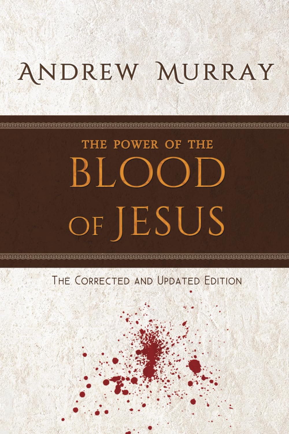The Power of the Blood of Jesus: The Corrected and Updated Edition