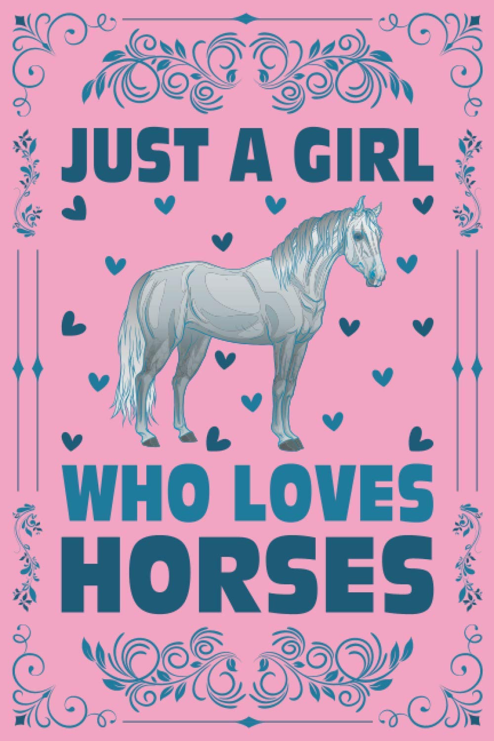 Just A Girl Who Loves Horses Notebook Journal For Women Girls Kids Gift: Horses Lover Notebook: Horses Journal, composition book - 120 Page Paperback Notebook - (6"x9")