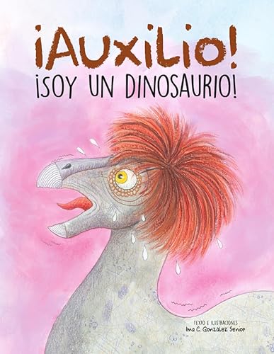 ¡Auxilio! ¡Soy un dinosaurio!: La fantástica aventura de Emiliano entre dinosaurios, para niños a partir de 5 años. Un cuento infantil ilustrado, con acción y suspense, que cautiva de principio a fin