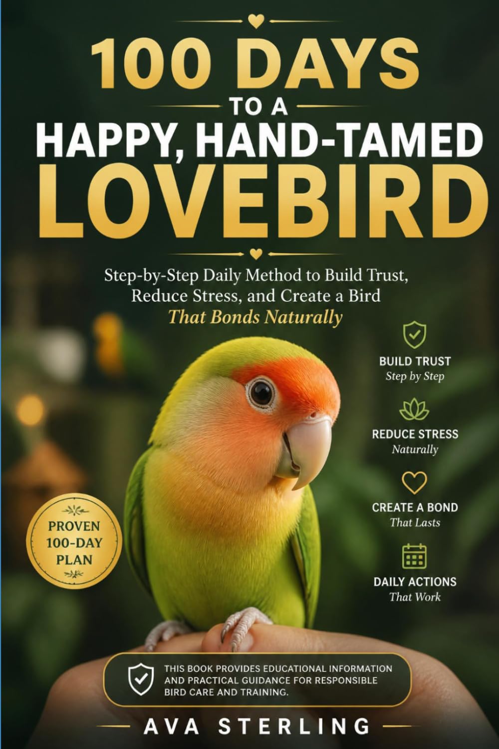 100 Days to a Happy, Hand-tamed Lovebird: Step-by-step daily method to build trust, reduce stress, and create a bird that bonds naturally