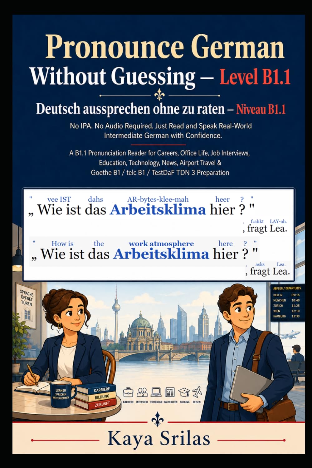 Pronounce German Without Guessing — Level B1.1 / Deutsch aussprechen ohne zu raten: No IPA. No Audio Required. Just Read and Speak Real-World ... Guessing / Deutsch aussprechen ohne zu raten)