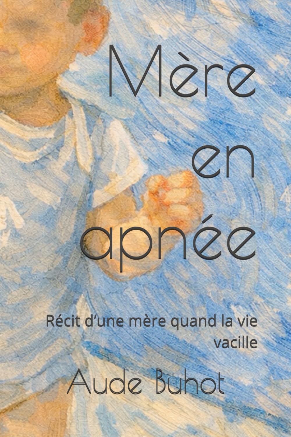 Mère en apnée: Récit d’une mère quand la vie vacille