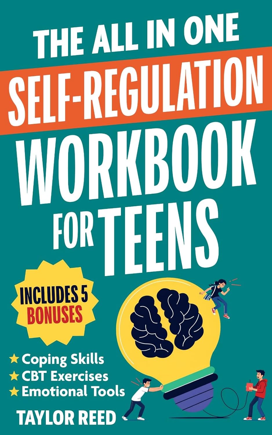 The All-In-One Self-Regulation Workbook for Teens: CBT Tools and Coping Skills to Manage Emotions, Reduce Anxiety, Build Self-Control & Make Smarter Choices Every Day      Kindle Edition