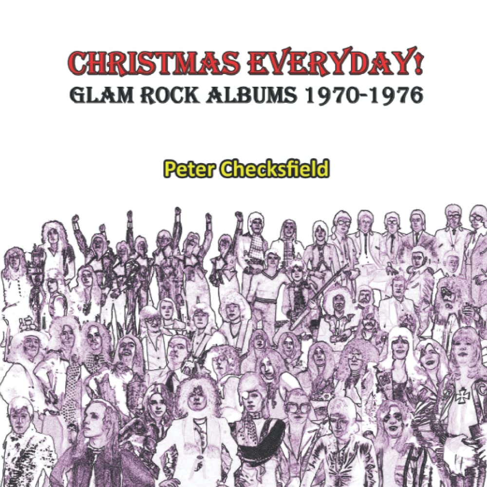 CHRISTMAS EVERYDAY!: GLAM ROCK ALBUMS 1970-1976 (Glam Rock in the 70s! Book 1)