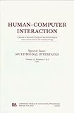 Multimodal Interfaces: A Special Double Issue of Human-Computer Interaction (Human-Computer Interaction, Vol 12, Nos 1-2)