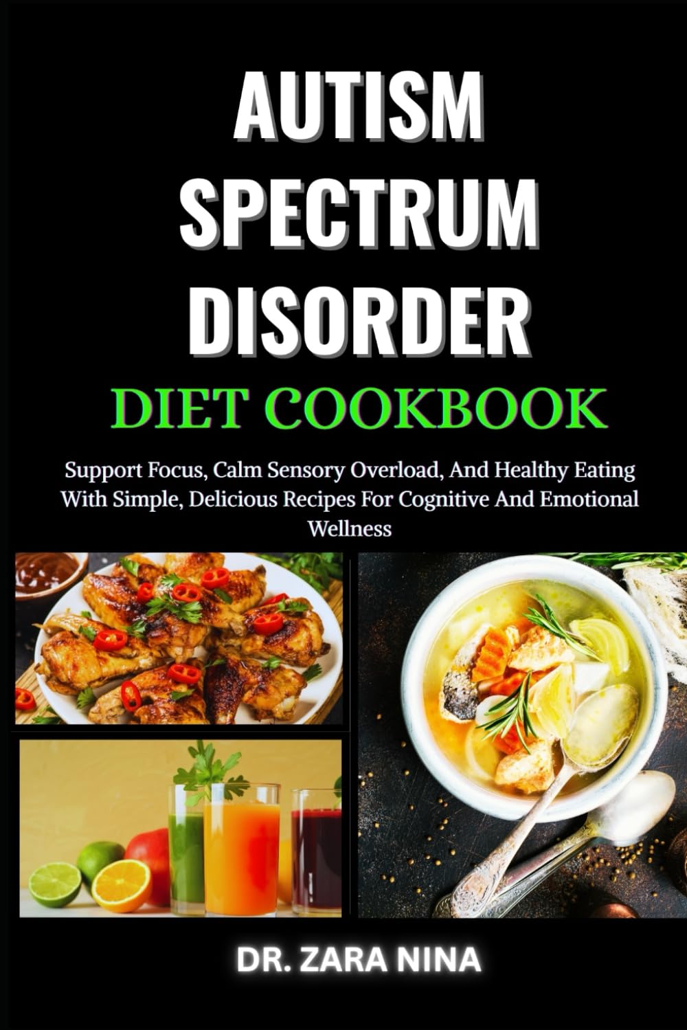 Autism Spectrum Disorder Cookbook: Support Focus, Calm Sensory Overload, And Healthy Eating With Simple, Delicious Recipes For Cognitive And Emotional Wellness